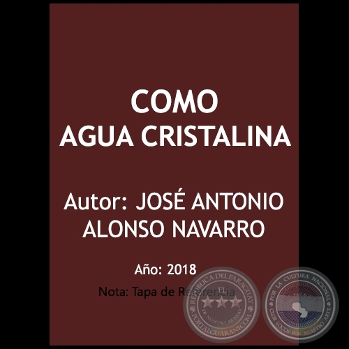 COMO AGUA CRISTALINA - Autor: JOS ANTONIO ALONSO NAVARRO - Ao 2018